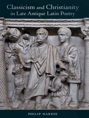 cover image of Classicism and Christianity in Late Antique Latin Poetry